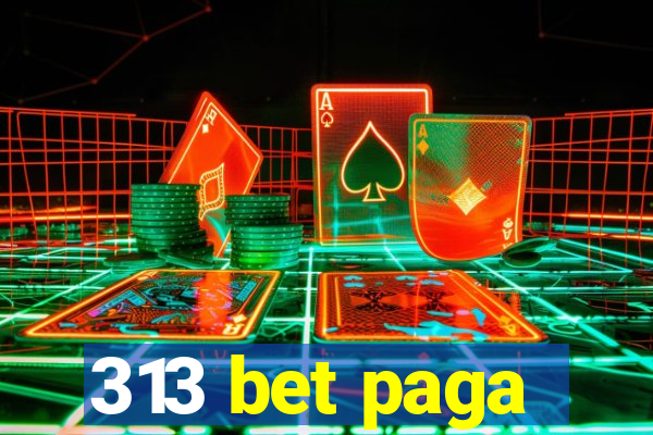 313 bet paga